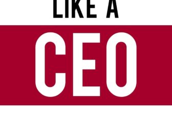 Think Like A CEO: Stop reacting, get out of your own head and take control of your role Kindle Edition